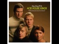Acid House Kings - Sing Along With The Acid House Kings (Full Album)