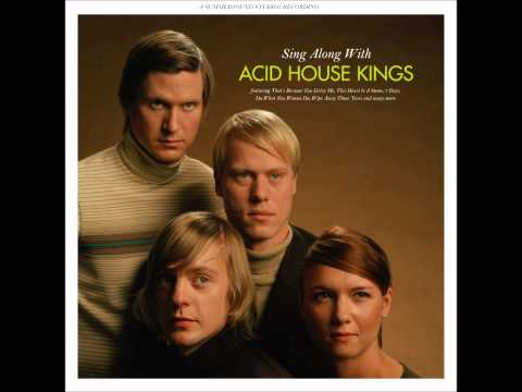 Acid House Kings - Sing Along With The Acid House Kings (Full Album)