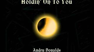 Holdin&#39; On To You - Andru Donalds