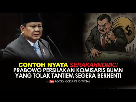 CONTOH NYATA SERAKAHNOMIC! PRABOWO PERSILAKAN KOMISARIS BUMN YANG TOLAK TANTIEM SEGERA BERHENTI