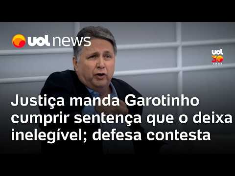 Juiz determina que Garotinho cumpra sentença que o deixa inelegível; ex-governador nega acusações