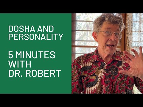 Dosha and Personality: 5 Minutes with Dr. Robert