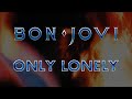 Bon Jovi - Only Loney (Lyrics) - Official Remaster