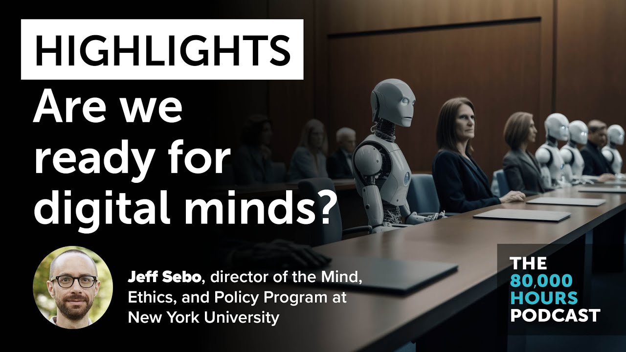 Highlights: Jeff Sebo on digital minds & how to avoid sleepwalking into a major moral catastrophe