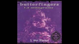 Butterfingers - Wet Blanket / Track 05 ( Best Audio )