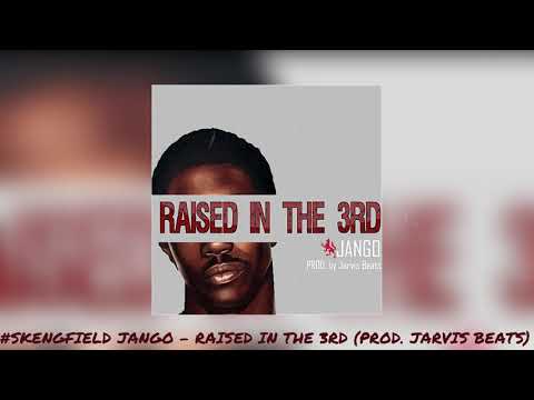 #Skengfield Jango - Raised In The 3rd (Prod. Jarvis Beats)