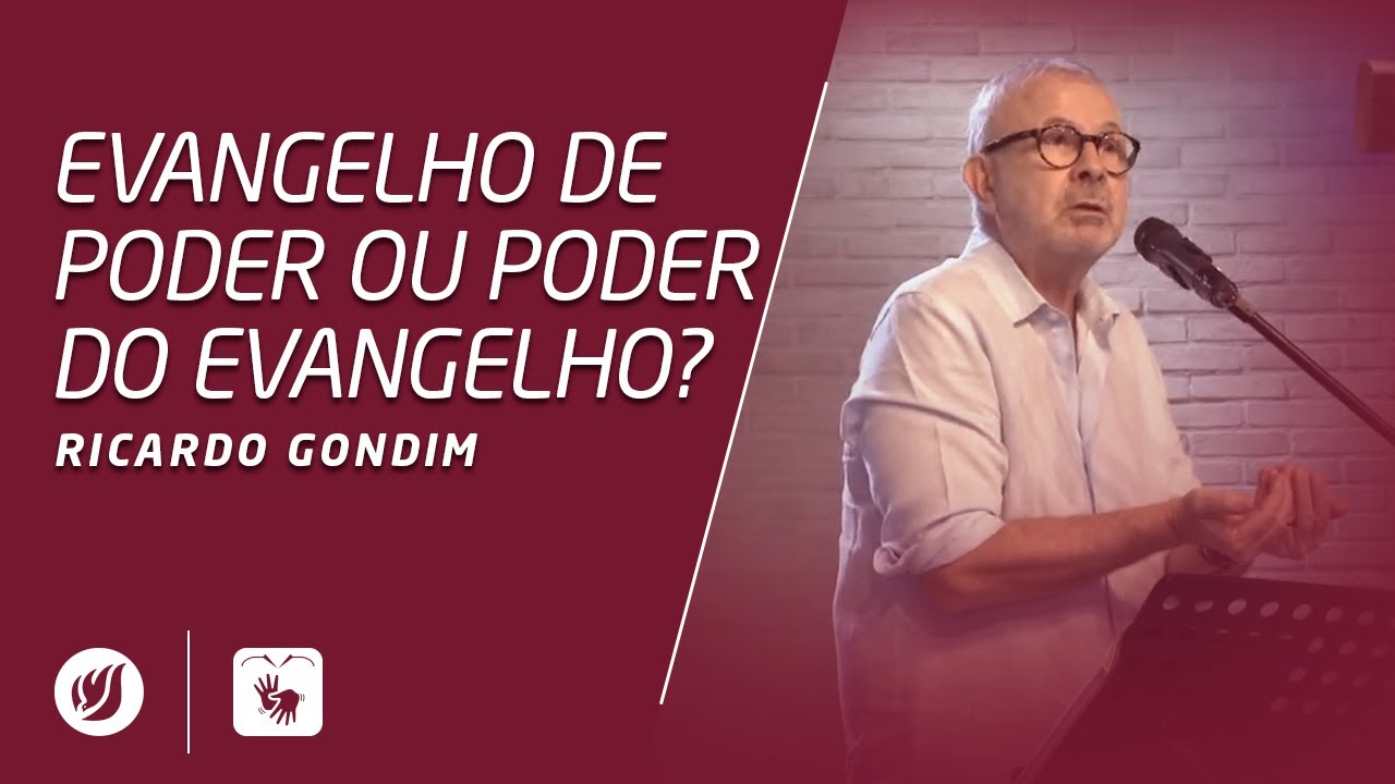 EVANGELHO DE PODER OU PODER DO EVANGELHO? | Ricardo Gondim