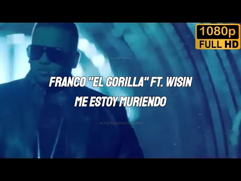 Me estoy muriendo (Letra) - Franco "El Gorilla" Ft. Wisin