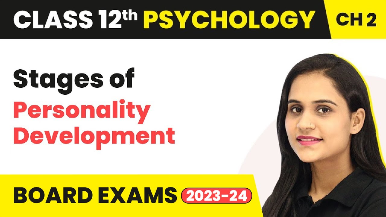 Stages of Personality Development - Self & Personality | Class 12 Psychology Chapter 2