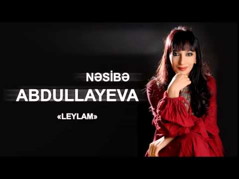 Nəsibə Abdullayeva - Leylam