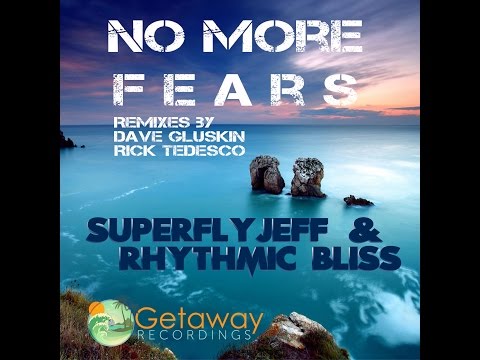 Superfly Jeff & Rhythmic Bliss  - No More Fears (Original Mix) [Getaway Recordings]