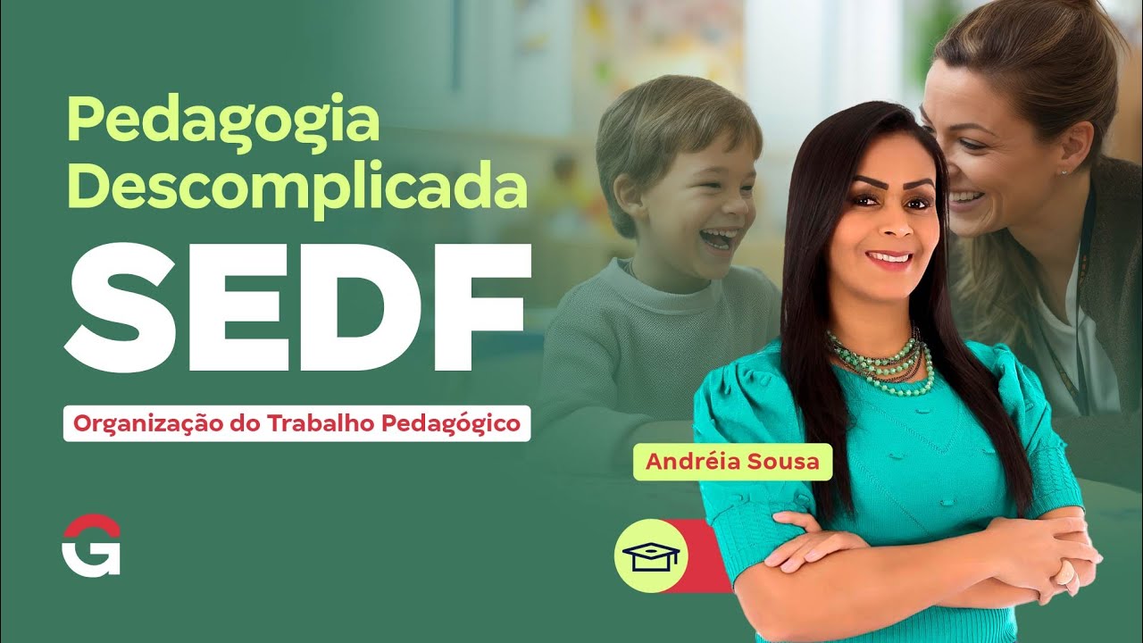 Pedagogia Descomplicada SEDF | Organização do Trabalho Pedagógico