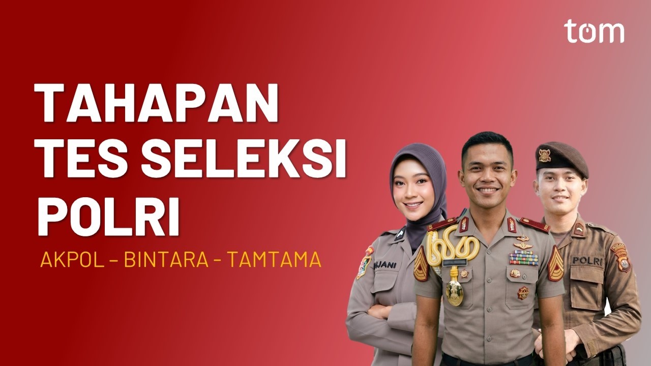 TAHAPAN SELEKSI POLRI | AKPOL, BINTARA, TAMTAMA | DARI AWAL SAMPAI PANTUHIR