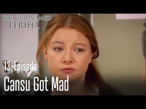 Cansu got mad - The Girl Named Feriha Episode 13