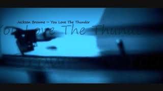 Jackson Browne ~ You Love The Thunder (Live)