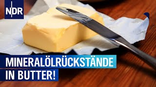 Mineralöl in Butter: Wie kommen die Rückstände in die Deutsche Markenbutter? | Markt | NDR