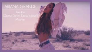 Ariana Grande - Into You (Cosmic Dawn&#39;s Drunk In Love remix) Mashup