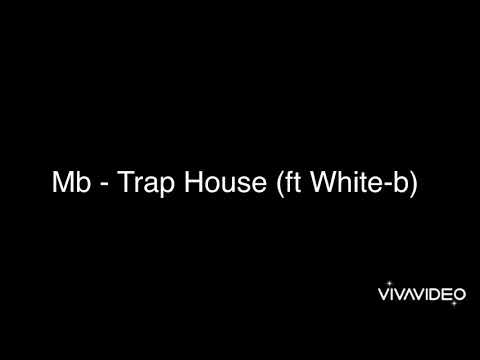 MB - Trap House (ft White-b) Lyrics