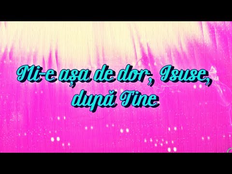 Mi-e așa de dor, Isuse, după Tine