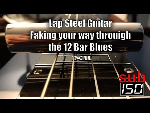 Lap Steel Guitar:  Faking your way through the 12 Bar Blues
