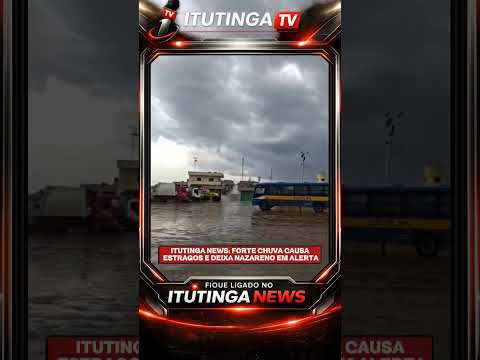 ITUTINGA NEWS: FORTE CHUVA CAUSA ESTRAGOS E DEIXA NAZARENO EM ALERTA
