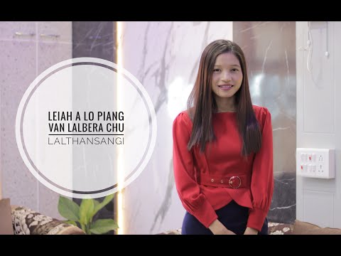LALTHANSANGI - LEIAH A LO PIANG VAN LALBERA CHU  || Krismas Hla || 2021