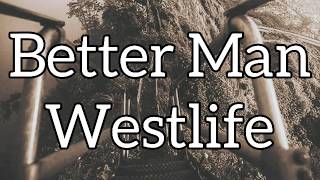 Westlife - BETTER MAN (lyrics)