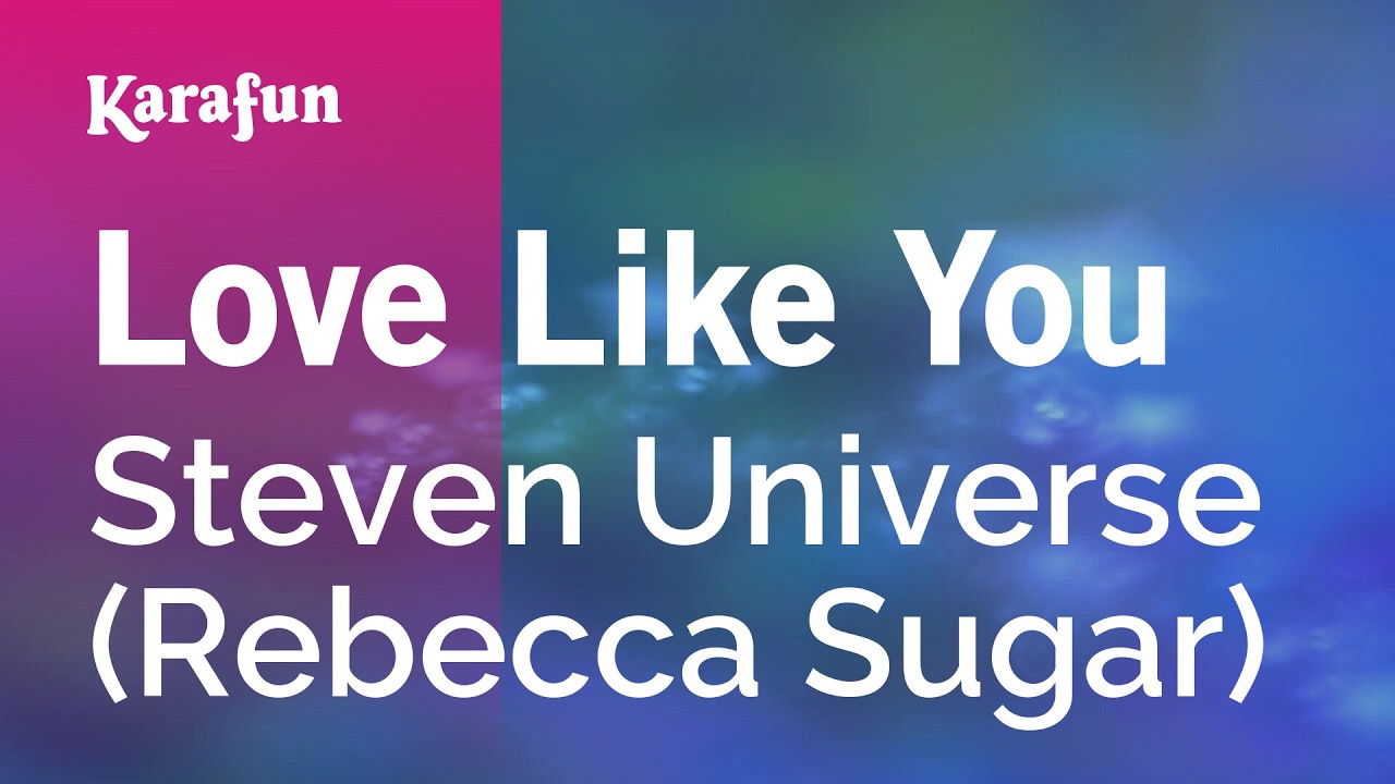 Love Like You - Steven Universe (Rebecca Sugar) | Karaoke Version | KaraFun