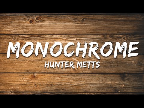 Hunter Metts - Monochrome (Lyrics)
