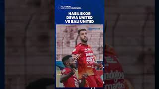 FT Dewa United Vs Bali United 1-2 di Liga 1, Skuad Serdadu Tridatu Kembali Menang saat Laga Tandang