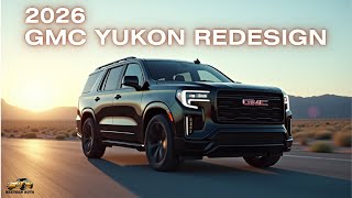 2026 GMC Yukon Redesign – The Ultimate Full-Size SUV Revealed!