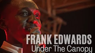 Frank Edwards Under The Canopy | Unusual Praise 2018