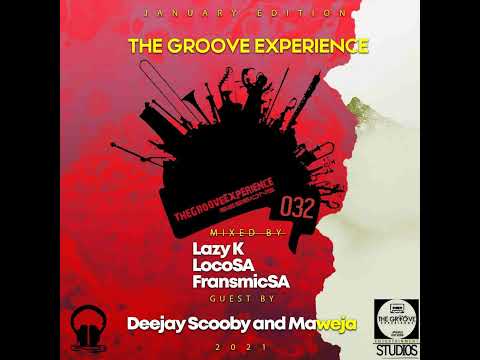 The Groove Experience Sessions 032  Guest Mix By Deejay Scooby & Dj Maweja