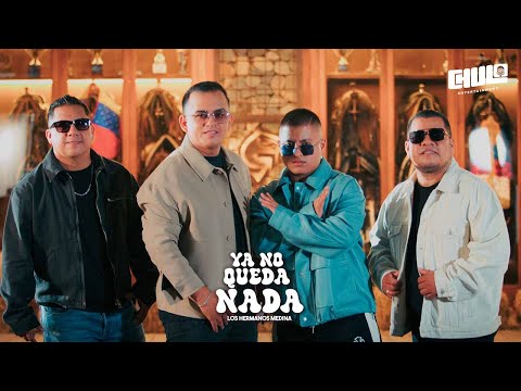 Ya No Queda Nada - Los Hermanos Medina  | Video Oficial