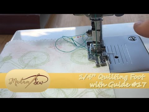 1/4" Quilting Foot with Guide  (#17) Tutorial for Madamsew's Ultimate Presser Foot Set