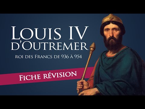 Fiche révision : Louis IV d'Outremer - roi des francs