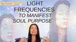Light Frequencies to Manifest Your Soul Purpose | Rebecca Abraxas