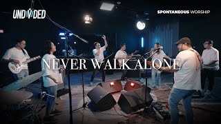 Never Walk Alone | Undivided Worship (Spontaneous Worship)