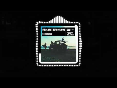 IM!SC, Brittney Bouchard -  Good Times (Official Audio) | #ElectroPop