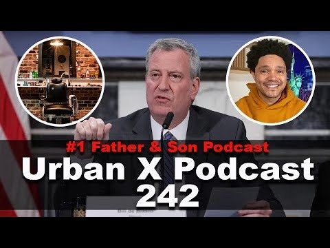 Urban X Podcast 242: De Blasio mandates, barbershops,  Trevor Noah woke?