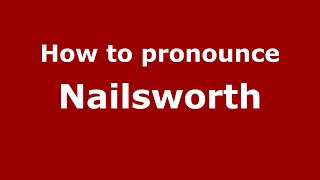 How to pronounce Nailsworth