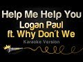 Logan Paul ft. Why Don't We - Help Me Help You (Karaoke Version) Logan Paul ft. Why Don't We - Help Me Help You (Karaoke Version)