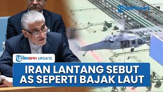Di Sidang PBB, Iran Sebut AS seperti Bajak Laut dan Teroris karena Menyita Kapal-kapal terkait Iran