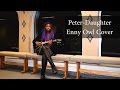 Peter- Daughter (Enny Owl Cover) 
