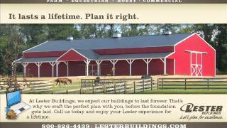 Lester Buildings last a lifetime. Plan it right.
