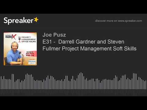 E31 -  Darrell Gardner and Steven Fullmer Project Management Soft Skills