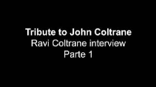 Tribute to John Coltrane  = Ravi Coltrane speaks