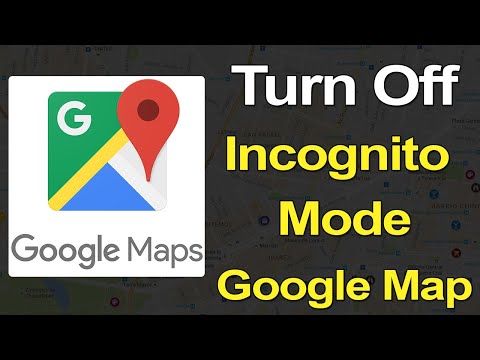 How to Turn Off Incognito Mode in Google Map?