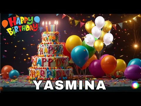 Happy Birthday Yasmina, Birthday Wishes, Birthday Song, Today, hbd