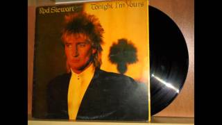 Tonight I&#39;m Yours   (Don&#39;t Hurt Me) -  Rod Stewart  - 1981